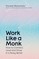Work Like a Monk