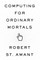 Computing for Ordinary Mortals