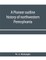 A pioneer outline history of northwestern Pennsylvania; Embracing the counties of Tioga, Potter, McKean, Warren, Crawford, Venango, Forest, Clarion, Elk, Jefferson, Cameron, Butler, Lawrence, and Mercer also A Pioneer sketch of the cities of Allegheny, Be