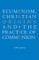 Ecumenism, Christian Origins and the Practice of Communion