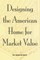 Designing the American Home for Market Value