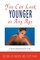 You Can Look Younger at Any Age