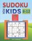 Sudoku for Kids 8-12 - Compendium of Two Guides -The Only Guide You Need for Improving Focus and Get Good with Concentration in Numbers