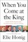 When You Come at the King