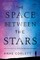 The Space Between the Stars