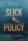 Slick Policy