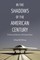 In the Shadows of the American Century