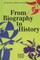 From Biography to History