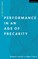 Performance in an Age of Precarity