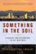 Something in the Soil