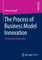The Process of Business Model Innovation