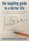 The Laughing Guide to a Better Life