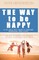 The Way to Be HAPPY!