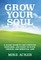 Grow Your Soul