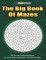 The Big Book Of Mazes 200 Fun And Challenging Mazes For Stress Relief & Relaxation - For Teens & Adults