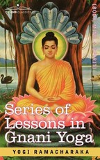 Series of Lessons in Gnani Yoga Series of Lessons in Gnani Yoga