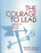 The Courage to Lead
