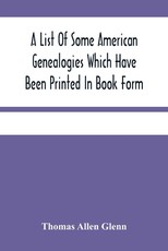 A List Of Some American Genealogies Which Have Been Printed In Book Form A List Of Some American Genealogies Which Have Been Printed In Book Form