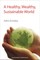 A Healthy, Wealthy, Sustainable World