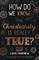 How Do We Know That Christianity Is Really True?