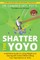 Shatter the Yoyo
