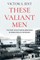 These Valiant Men
