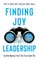 Finding Joy in Leadership