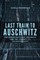 Last Train to Auschwitz