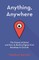 Anything, Anywhere