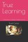 True Learning