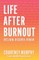 Life After Burnout