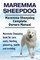 Maremma Sheepdog. Maremma Sheepdog Complete Owners Manual. Maremma Sheepdog book for care, costs, feeding, grooming, health and training.
