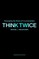 Think Twice