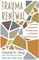 Trauma and Renewal: Toward Spiritual, Communal, and Holistic Intergration