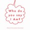 Who Do You Say I Am?