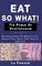 Eat So What! The Power of Vegetarianism Volume 1