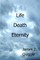 Life, Death, Eternity