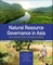 Natural Resource Governance in Asia