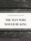 The Man Who Would Be King