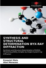 Synthesis and Structural Determination Byx-Ray Diffraction Synthesis and Structural Determination Byx-Ray Diffraction