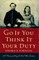 Go If You Think It Your Duty