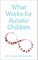 What Works for Autistic Children