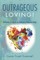 Outrageous Loving!