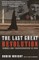 The Last Great Revolution