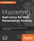 Mastering Kali Linux for Web Penetration Testing
