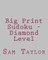 Big Print Sudoku - Diamond Level