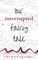 Our Interrupted Fairy Tale