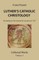 Luther's Catholic Christology
