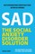 The Social Anxiety Disorder Solution