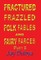 Fractured Frazzled Folk Fables and Fairy Farces, Part II
